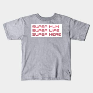 Super Mum, Super Wife, Super Hero. Funny Mum Life Design. Great Mothers Day Gift. Kids T-Shirt